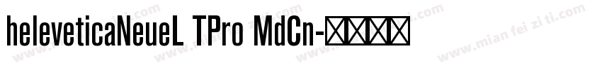 heleveticaNeueL TPro MdCn字体转换